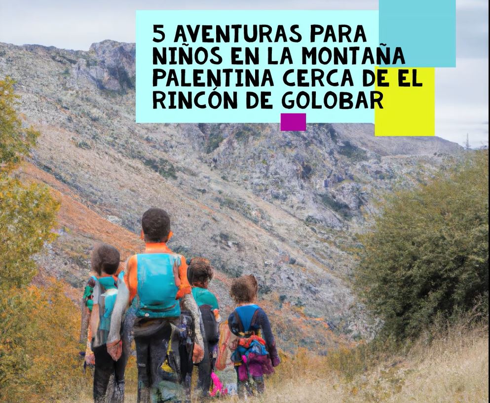 5 aventuras para niños en la Montaña Palentina cerca de El Rincón de Golobar